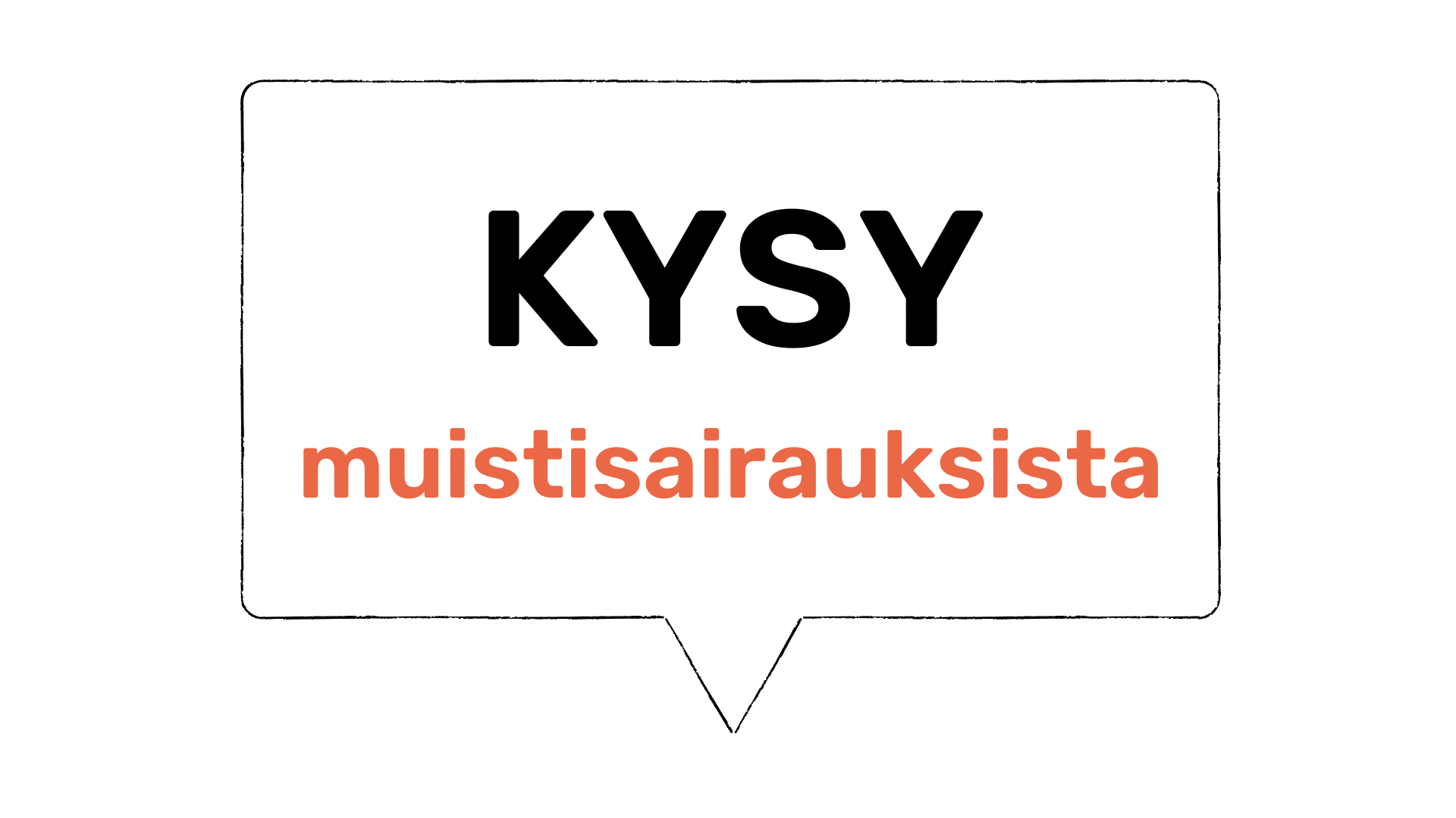 Kysy muistisairauksista